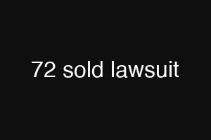 72 sold lawsuit