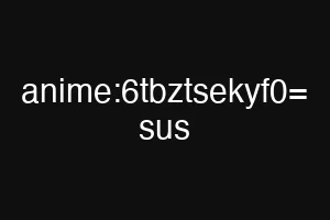 anime:6tbztsekyf0= sus