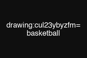 drawing:cul23ybyzfm= basketball