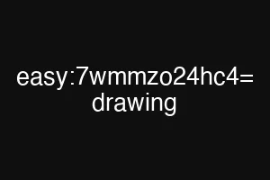 easy:7wmmzo24hc4= drawing