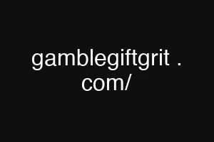 gamblegiftgrit . com/