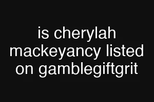 is cherylah mackeyancy listed on gamblegiftgrit