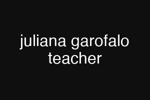 juliana garofalo teacher