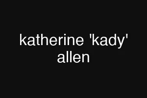 katherine 'kady' allen