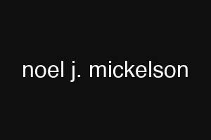noel j. mickelson
