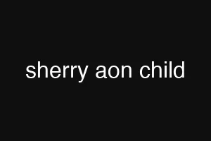 sherry aon child