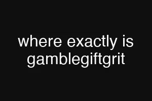 where exactly is gamblegiftgrit