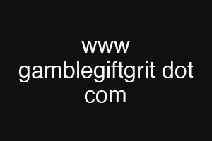 www gamblegiftgrit dot com
