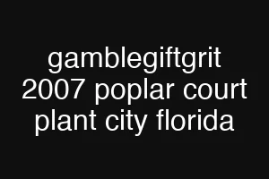 gamblegiftgrit 2007 poplar court plant city florida
